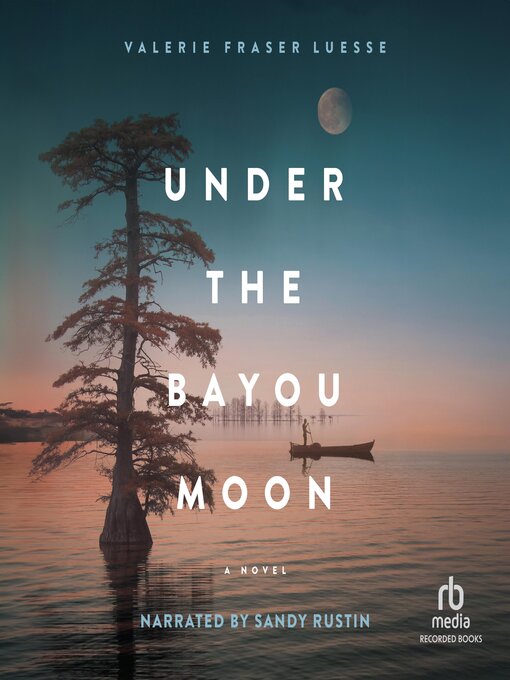 Title details for Under the Bayou Moon by Valerie Fraser Luesse - Available